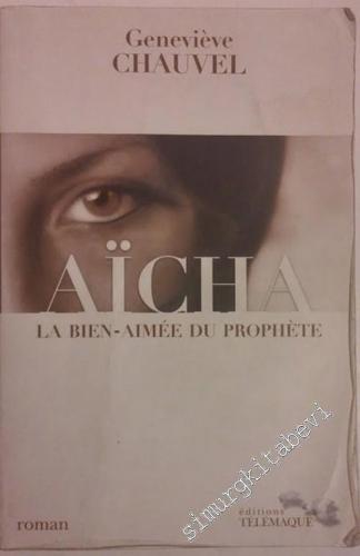 Aïcha: La Bien-Aimée du Prophète