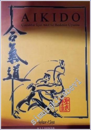Aikido: Çocuklar İçin Akıl ve Bedenin Uyumu -        2008
