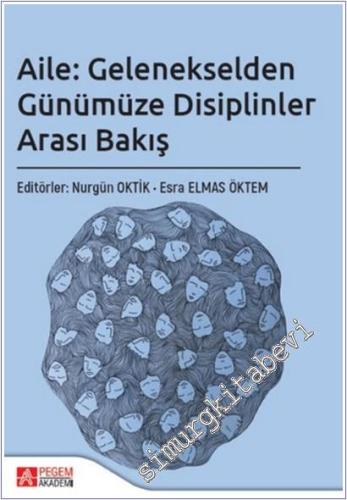 Aile : Gelenekselden Günümüze Disiplinler Arası Bakış -        2024