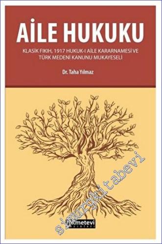 Aile Hukuku - Klasik Fıkıh,1917 Hukuk-ı Aile Kararnamesi Ve Türk Medeni Kanunu Mukayeseli -        2023