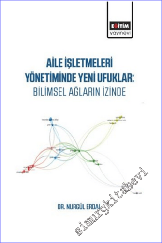 Aile İşletmeleri Yönetiminde Yeni Ufuklar: Bilimsel Ağların İzinde -        2026