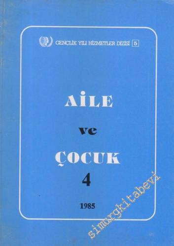 Aile ve Çocuk: Yıllık Dergi - Sayı: 4       1985