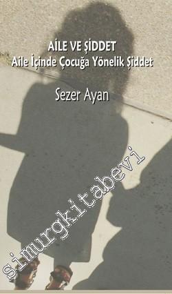 Aile ve Şiddet: Aile İçinde Çocuğu Yönelik Şiddet -