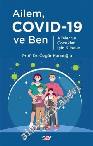 Ailem Covid-19 ve Ben : Aileler ve Çocuklar için Kılavuz -