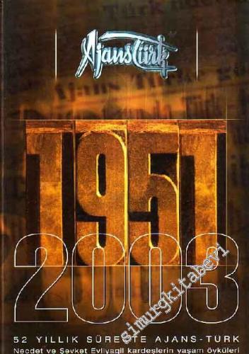 Ajanstürk 1951 - 1953: 52 Yıllık Süreçte Ajans - Türk: Şevket ve Necdet Evliyagil Kardeşlerin Yaşam Öyküleri -