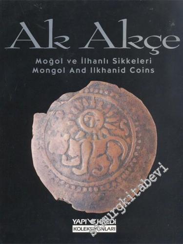 Ak Akçe: Moğol ve İlhanlı Sikkeleri -        1992