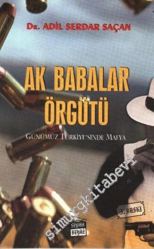 Ak Babalar Örgütü: Günümüz Türkiye'sinde Mafya -