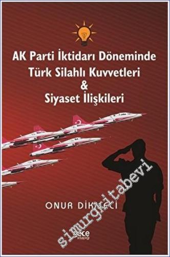 AK Parti İktidarı Döneminde Türk Silahlı Kuvvetleri - Siyaset İlişkileri -        2023