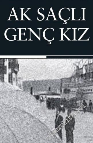 Ak Saçlı Genç Kız - Orijinal tam metin -        2019
