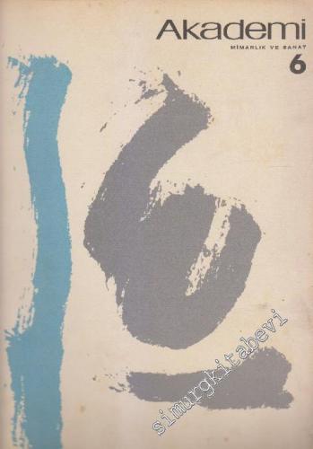 Akademi Mimarlık ve Sanat Dergisi  - Sayı: 6      Mart