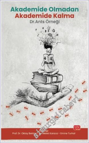 Akademide Olmadan Akademide Kalma: Dr. Ants Örneği -        2025