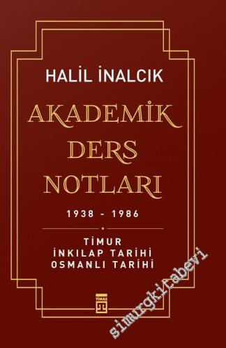 Akademik Ders Notları 1938 - 1986: Timur, İnkılap Tarihi, Osmanlı Tarihi -
