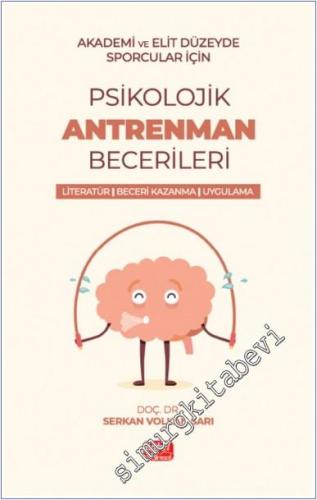 Akademik ve Elit Düzeyde Sporcular için Psikolojik Antrenman Becerileri Literatür - Beceri Kazanma - Uygulama -        2024