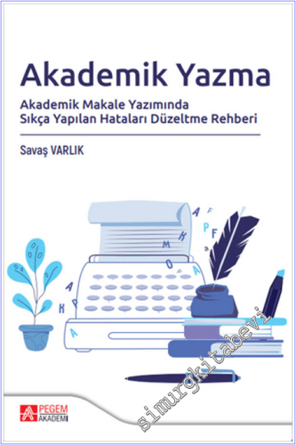 Akademik Yazma : Akademik Makale Yazımında Sıkça Yapılan Hataları Düzeltme Rehberi -        2025