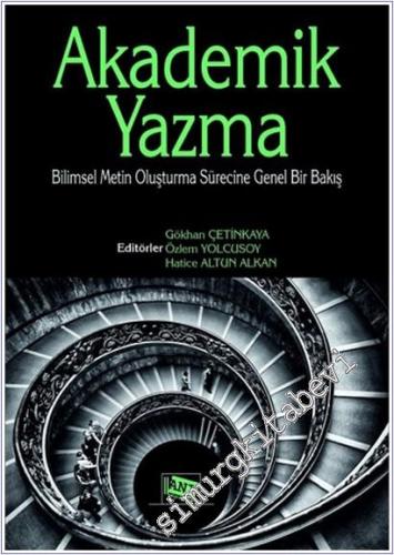 Akademik Yazma : Bilimsel Metin Oluşturma Sürecine Genel Bir Bakış -        2021