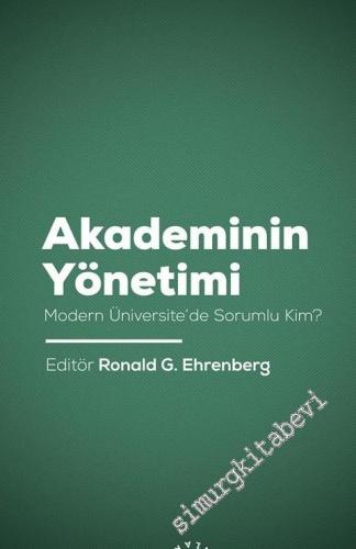 Akademinin Yönetimi : Modern Üniversite'de Sorunlu Kim -