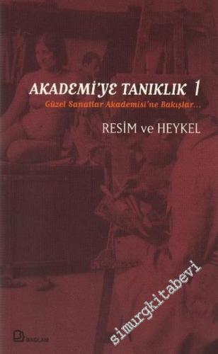 Akademiye Tanıklık 1: Güzel Sanatlar Akademisine'ne Bakışlar: Resim ve Heykel -        2003