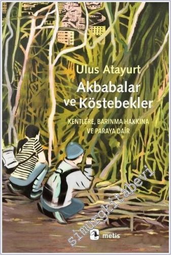 Akbabalar ve Köstebekler Kentlere Barınma Hakkına ve Paraya Dair -        2025