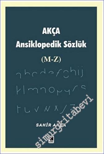 Akça Ansiklopedik Sözlük (M-Z) -        2023