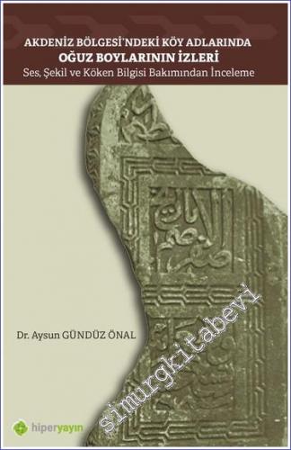 Akdeniz Bölgesi'ndeki Köy Adlarında Oğuz Boylarının İzleri : Ses Şekil ve Köken Bilgisi Bakımından İnceleme -        2022