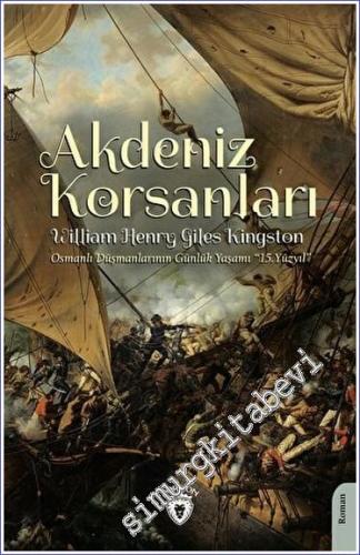 Akdeniz Korsanları (Osmanlı Düşmanlarının Günlük Yaşamı 15.Yüzyıl) - 2
