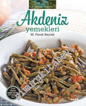 Akdeniz Yemekleri: Pratik Ölçülerle Tamamı Denenmiş 371 Katkısız Tarif - Soframda Anadolu -