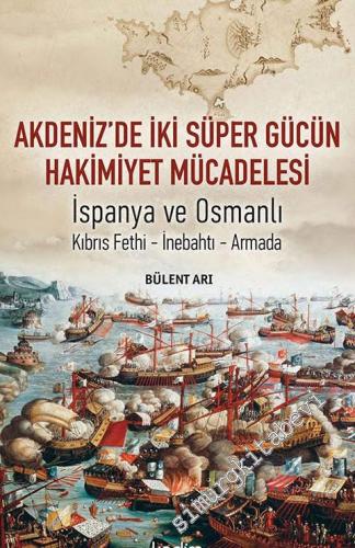 Akdeniz'de İki Süper Gücün Hakimiyet Mücadelesi : İspanya ve Osmanlı -