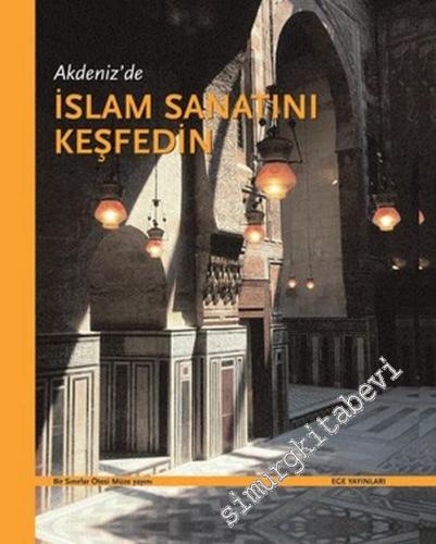 Akdeniz'de İslam Sanatını Keşfedin: Bir Sınırlar Ötesi Müze Yayını -        2006