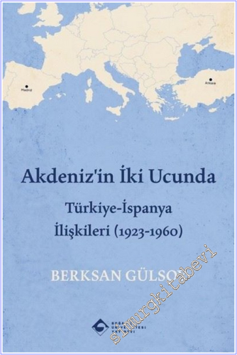 Akdeniz'in İki Ucunda : Türkiye-İspanya İlişkileri (1923-1960) -        2026