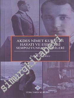 Akdes Nimet Kurat'ın Hayatı ve Eserleri Sempozyumu Bildirileri -