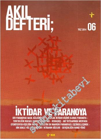Akıl Defteri - Aylık Akıl Fikir Dergisi No: 6 - Dosya: İktidar ve Paranoya -
