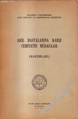 Akıl Hastalarına Karşı Cemiyetin Müdafaası ( Raporlar ) -        1958