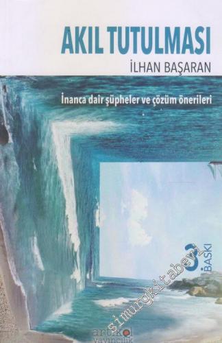 Akıl Tutulması: İnanca Dair Şüpheler ve Çözüm Önerileri -        2018