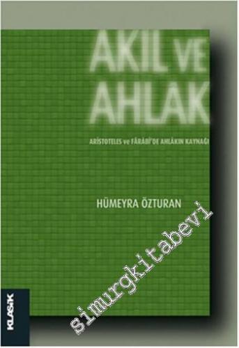 Akıl ve Ahlak: Aristoteles ve Farabi'de Ahlâkın Kaynağı -        2024