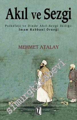 Akıl ve Sezgi: Psikoloji ve Dinde Akıl - Sezgi İkiliği - İmam Rabbani Örneği -