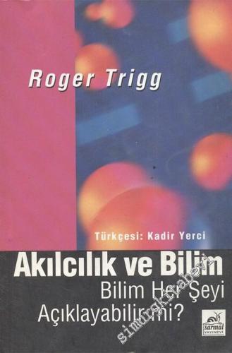 Akılcılık ve Bilim: Bilim Her Şeyi Açıklayabilir mi? -        1996