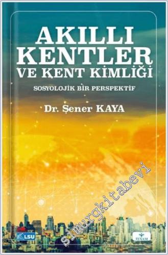 Akıllı Kentler ve Kent Kimliği : Sosyolojik Bir Perspektif -        2024