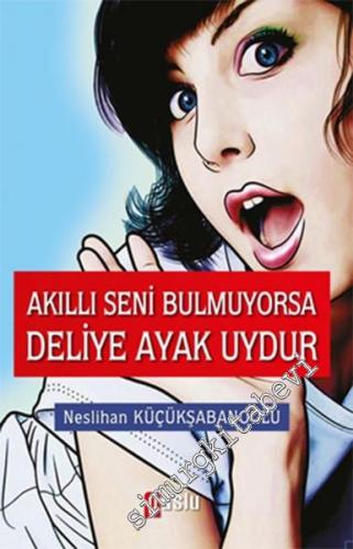 Akıllı Seni Bulmuyorsa Deliye Ayak Uydur -        2016