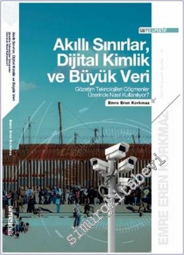 Akıllı Sınırlar, Dijital Kimlik ve Büyük Veri Gözetim Teknolojileri Göçmenler Üzerinde Nasıl Kullanılıyor -        2025