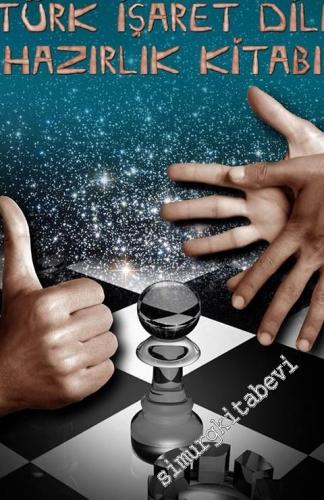 Akıllı Türk İşaret Dili Hazırlık Kitabı : Türkçe, İngilizce, İspanyolca, Fransızca, Almanca, Rusça -