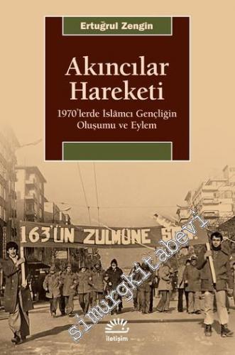 Akıncılar Hareketi : 1970'lerde İslâmcı Gençliğin Oluşumu ve Eylemi  -        2024
