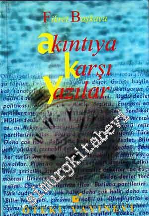 Akıntıya Karşı Yazılar -