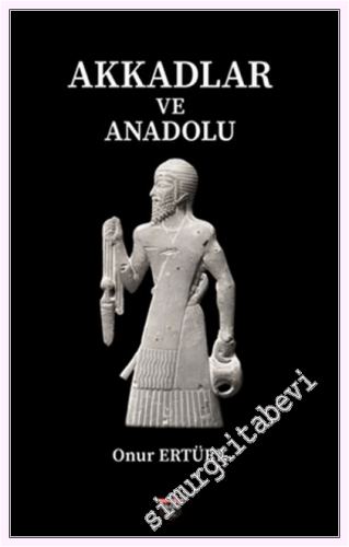 Akkadlar ve Anadolu - 2026