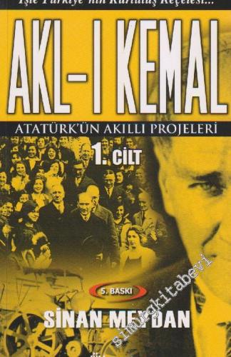 Akl-ı Kemal 1: Atatürk'ün Akıllı Projeleri -