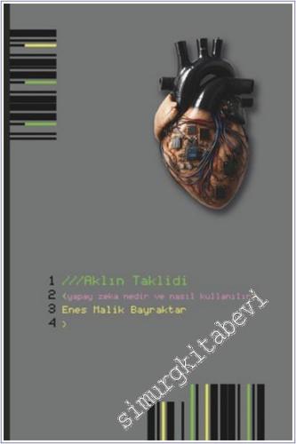 Aklın Taklidi : Yapay Zekâ Nedir ve Nasıl Kullanılır -        2025