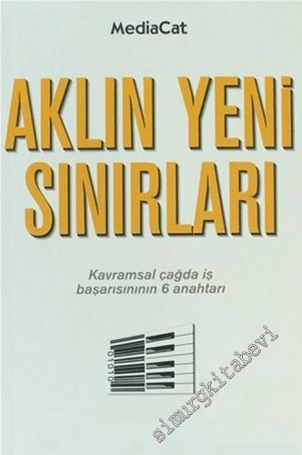 Aklın Yeni Sınırları: Kavramsal Çağda İş Başarısının 6 Anahtarı -        2012