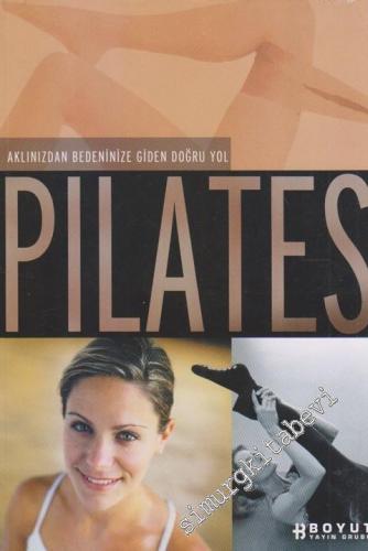 Aklınızdan Bedeninize Giden Doğru Yol Pilates -