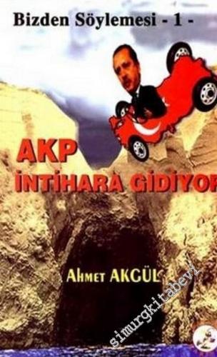 AKP İntihara Gidiyor “Bizden Söylemesi - 1” -