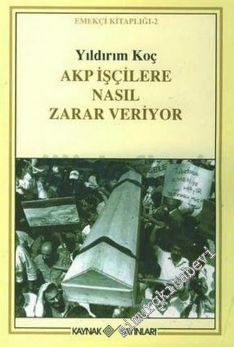 AKP İşçilere Nasıl Zarar Veriyor -        2006
