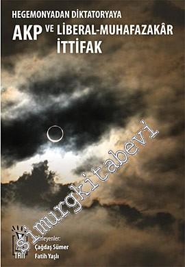 AKP ve Liberal Muhafazakar İttifak: Hegemonyadan Diktatoryaya -